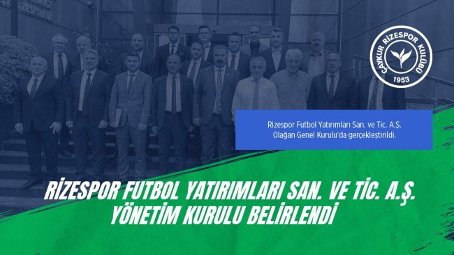 Rizespor Futbol Yatırımları San. ve Tic. A.Ş. Olağan Genel Kurulu Gerçekleştirildi