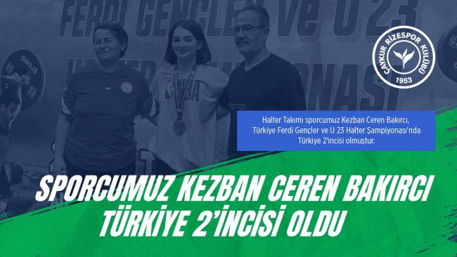 Halter Takımı Sporcumuz Kezban Ceren Bakırcı Türkiye 2'incisi Oldu