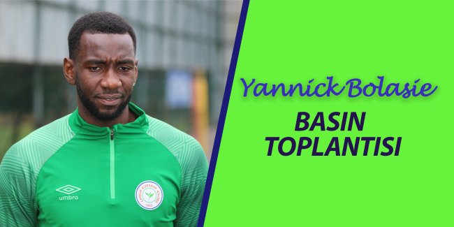 YANNICK BOLASIE BASIN TOPLANTISI