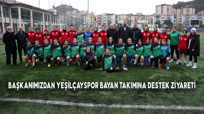 BAŞKANIMIZDAN YEŞİLÇAYSPOR BAYAN TAKIMINA DESTEK ZİYARETİ