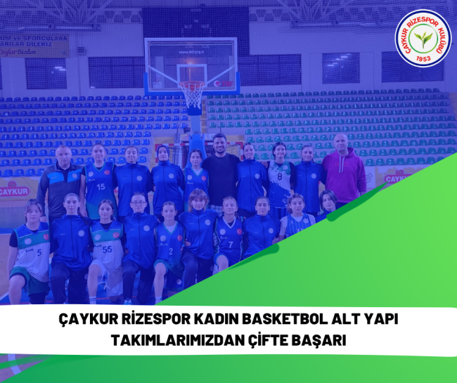 ÇAYKUR RİZESPOR KADIN BASKETBOL TAKIMINDAN BÜYÜK BAŞARI