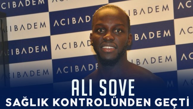 ALI SOWE SAĞLIK KONTROLÜNDEN GEÇTİ