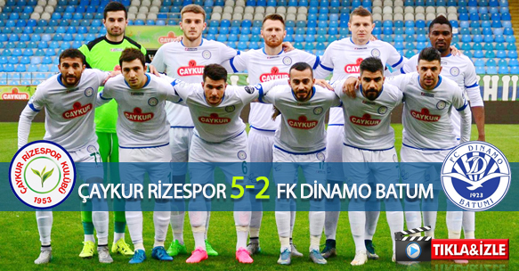 ÇAYKUR RİZESPOR 5-2 FK DİNAMO BATUM