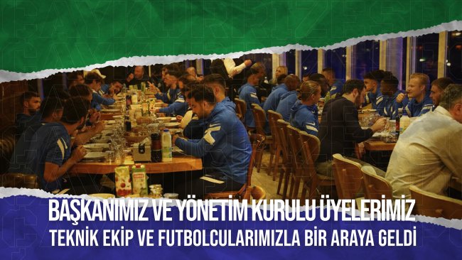 Başkanımız ve Yönetim Kurulu Üyelerimiz, Futbolcularımızla Moral Yemeğinde Bir Araya Geldi