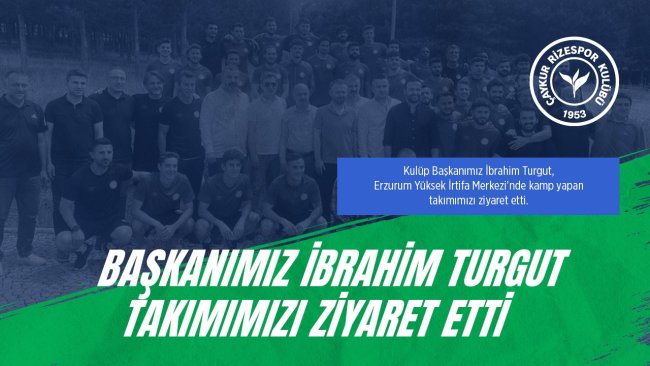 Kulüp Başkanımız İbrahim Turgut Takımımızı Ziyaret Etti