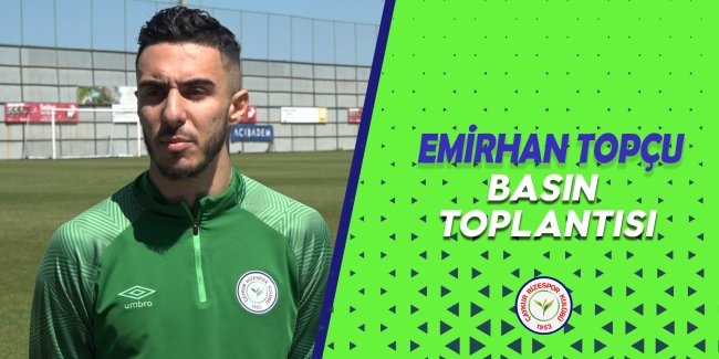 EMİRHAN TOPÇU BASIN TOPLANTISI